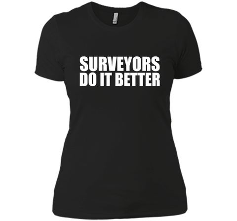 Surveyors do it better funny t-shirt Surveyor Land Surveying