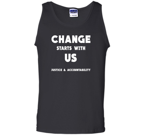 Change Starts With Us Justice and Accountability T Shirt