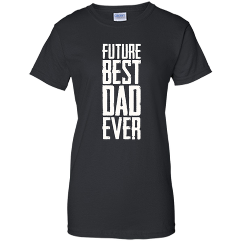 Future Best Dad Ever Shirt - Father's Day Dad Shirt Funny