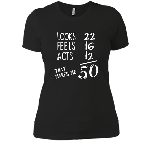 Looks Feels Acts- 50 Yrs Old 50th Birthday Men|Women T-Shirt