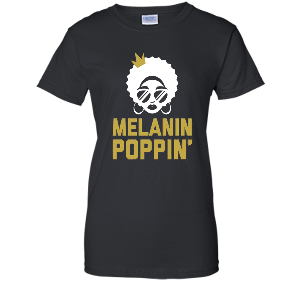 Melanin Poppin' Shirt / Melanin T-Shirt Queen Skin Color