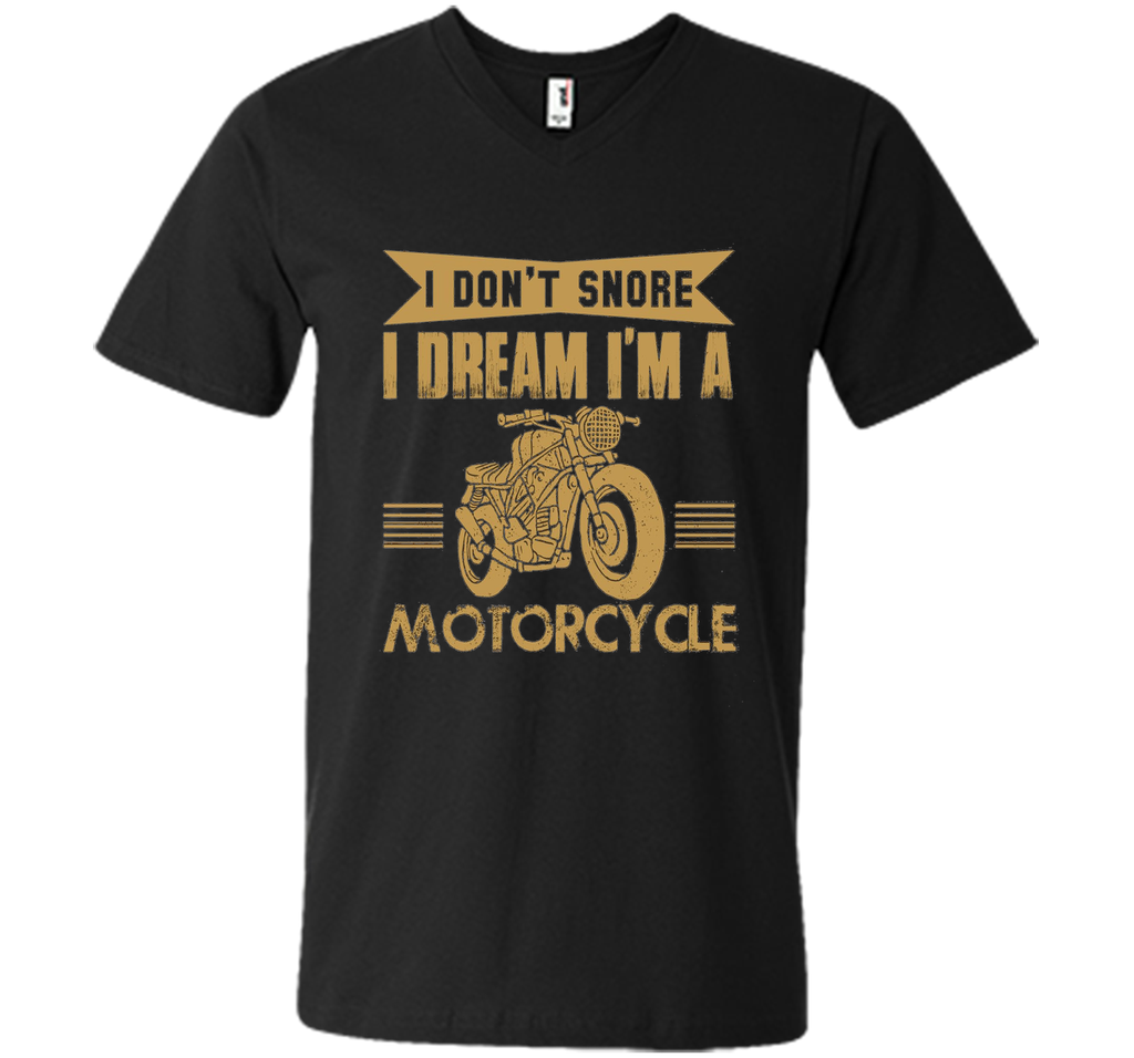 I Don't Snore I Dream I'm A Motorcycle T-Shirt - Biker Tee