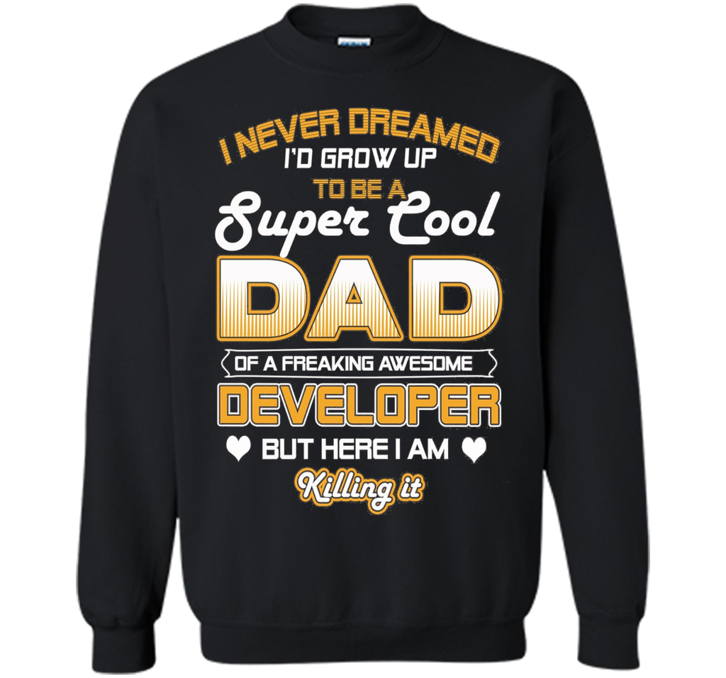 Mens Super Cool Dad Of A Freaking Awesome Developer T Shirt