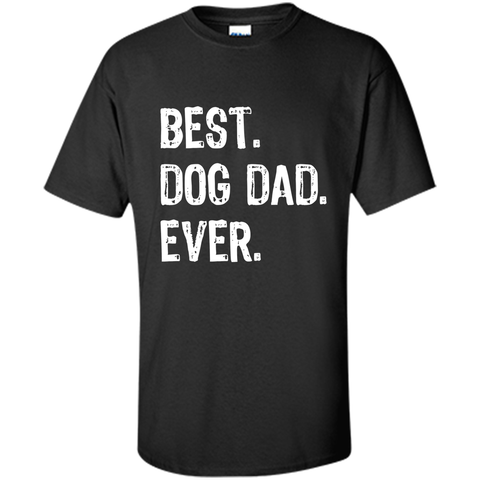 best dog dad ever t-shirt