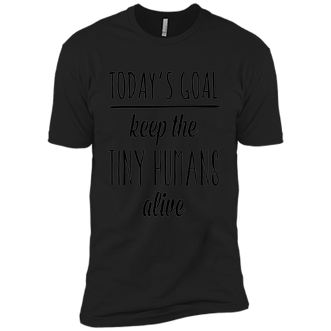 Today's Goal Keep the Tiny Humans Alive Mother's Day T-shirt
