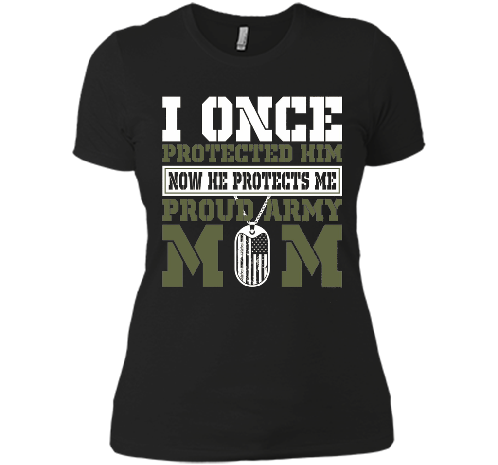 I Once Protected Him He Protects Me Proud Army Mom TShirt