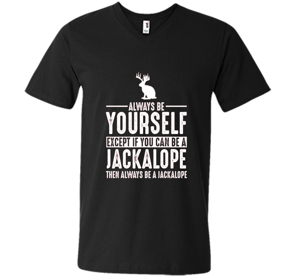 Jackalope Always Be Yourself Except If You Can Be T-Shirt