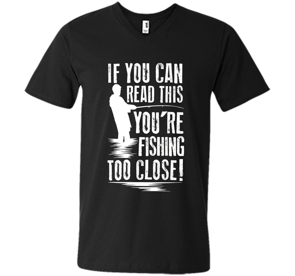 If You Can Read This You're Are Fishing Too Close