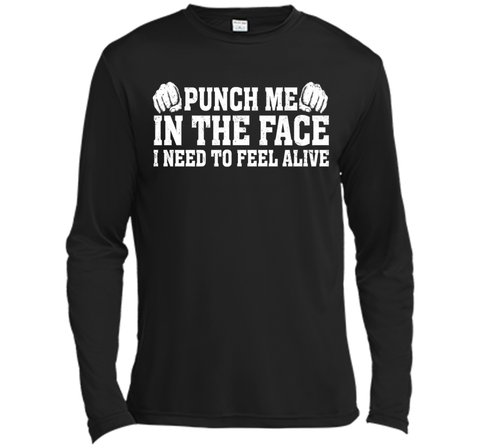 Punch Me In The Face I Need To Feel Alive T-shirt