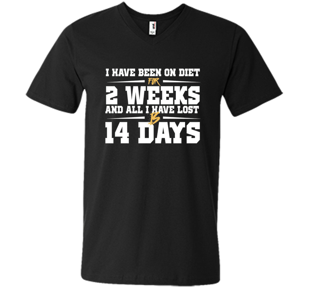 Been On Diet For 2 Weeks All I Have Lost Is 14 Days T-Shirt