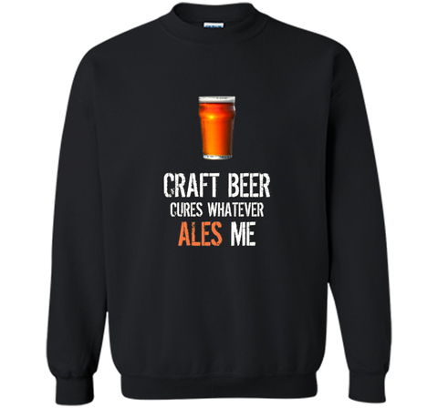 Bar Drinking TShirt - Craft Beer Cures Whatever Ales Me Tee