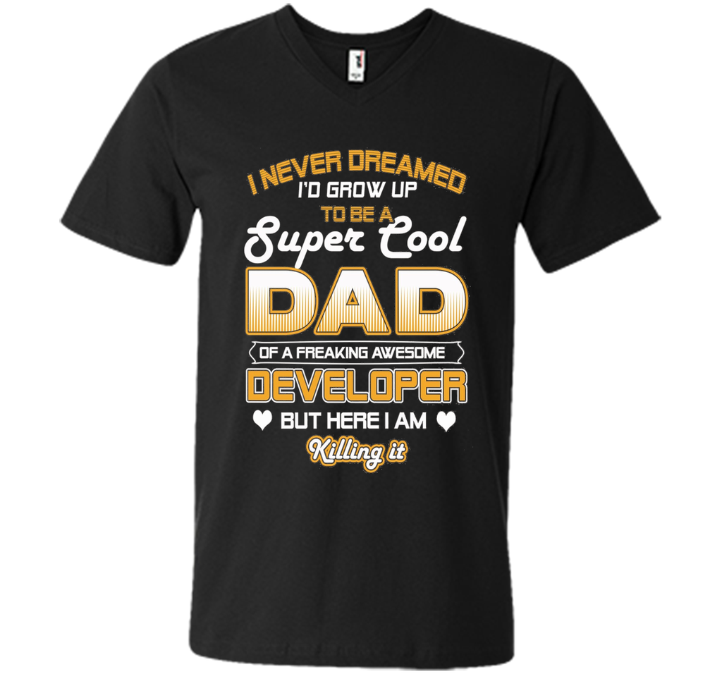Mens Super Cool Dad Of A Freaking Awesome Developer T Shirt
