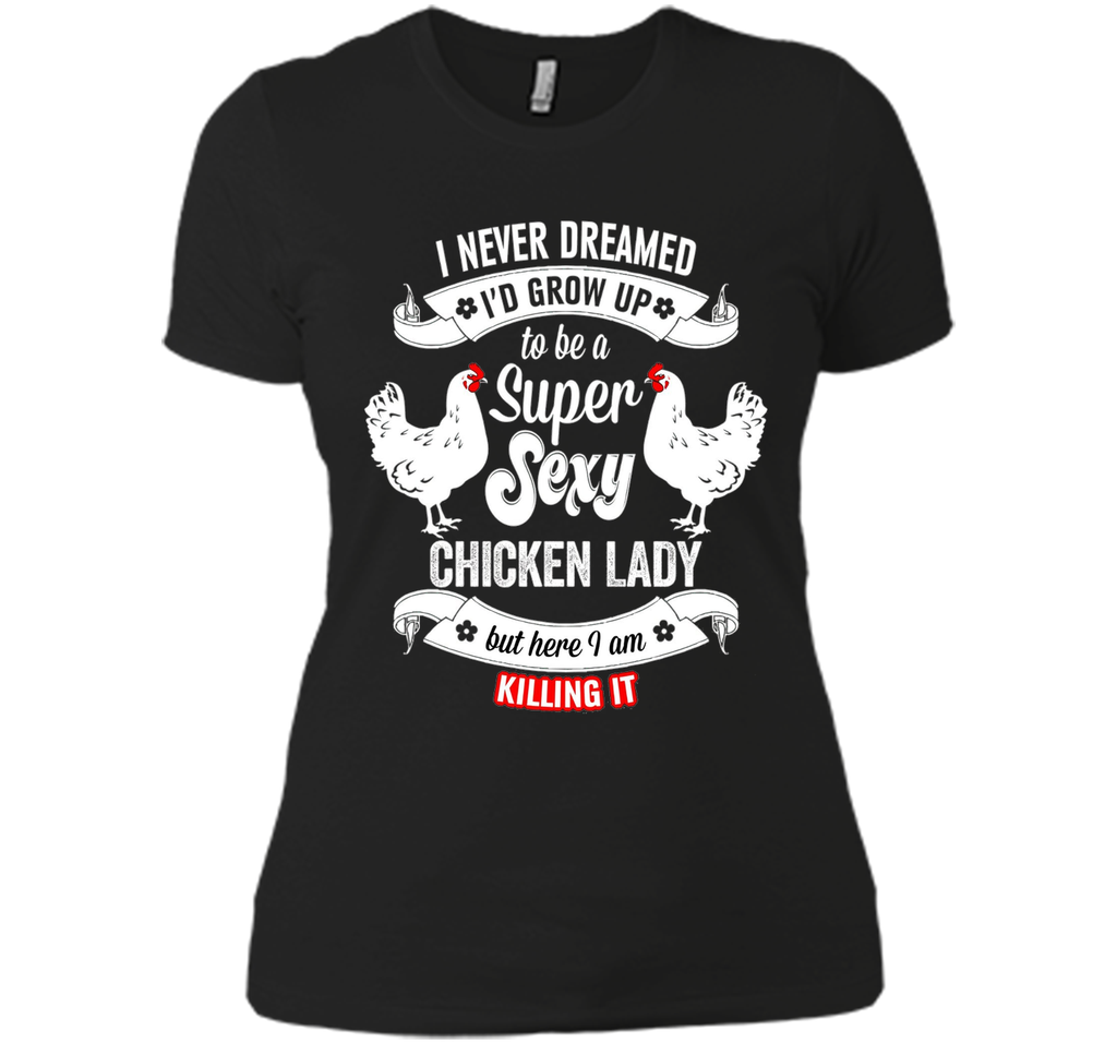 Chicken Lady T-Shirt - Super Sexy Chicken Lady