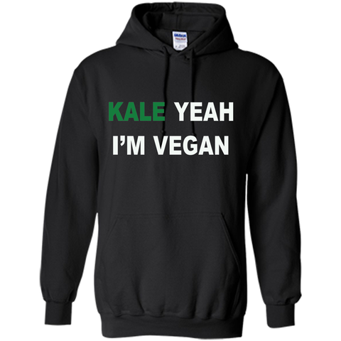 KALE yeah I'm vegan - Healthy Proud Shirt