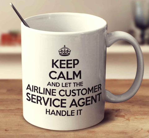 Keep Calm And Let The Airline Customer Service Agent Handle It