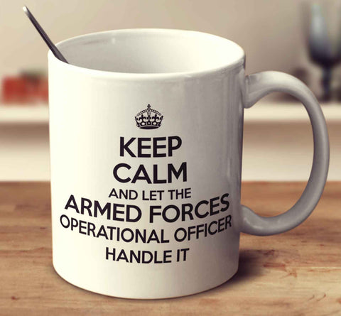 Keep Calm And Let The Armed Forces Operational Officer Handle It