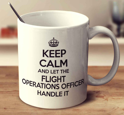Keep Calm And Let The Flight Operations Officer Handle It
