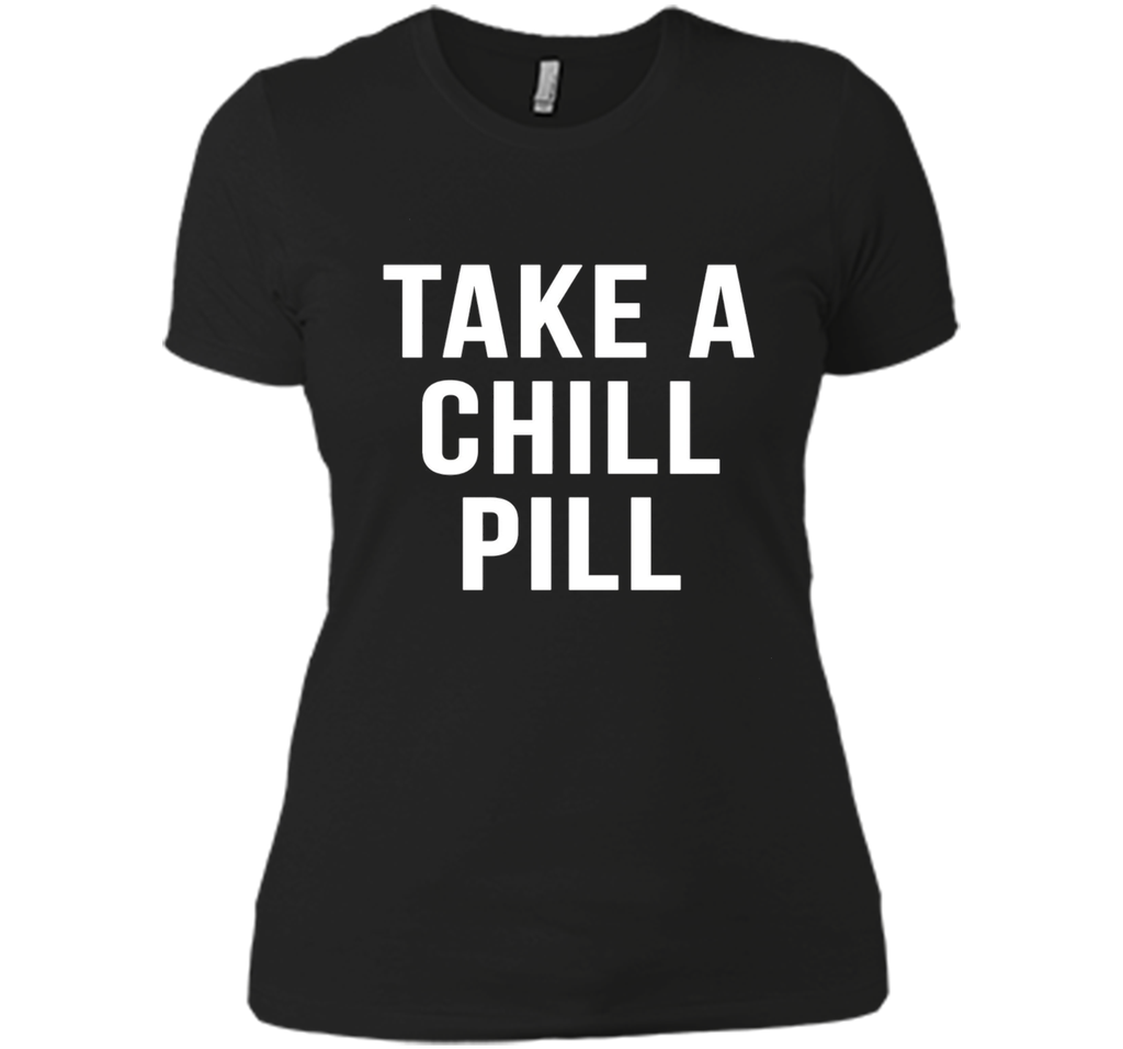 Take A Chill Pill Sarcastic Novelty Funny 80s TShirts