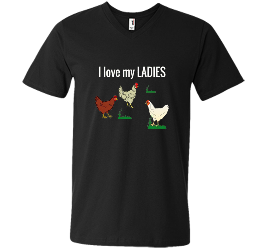 Funny Chicken t shirt for chicken farmers! I Love My Ladies