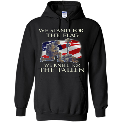 We Stand For The Flag We Kneel For The Fallen