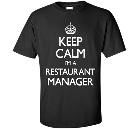 Keep Calm I'm A Restaurant Manager Funny T-Shirt