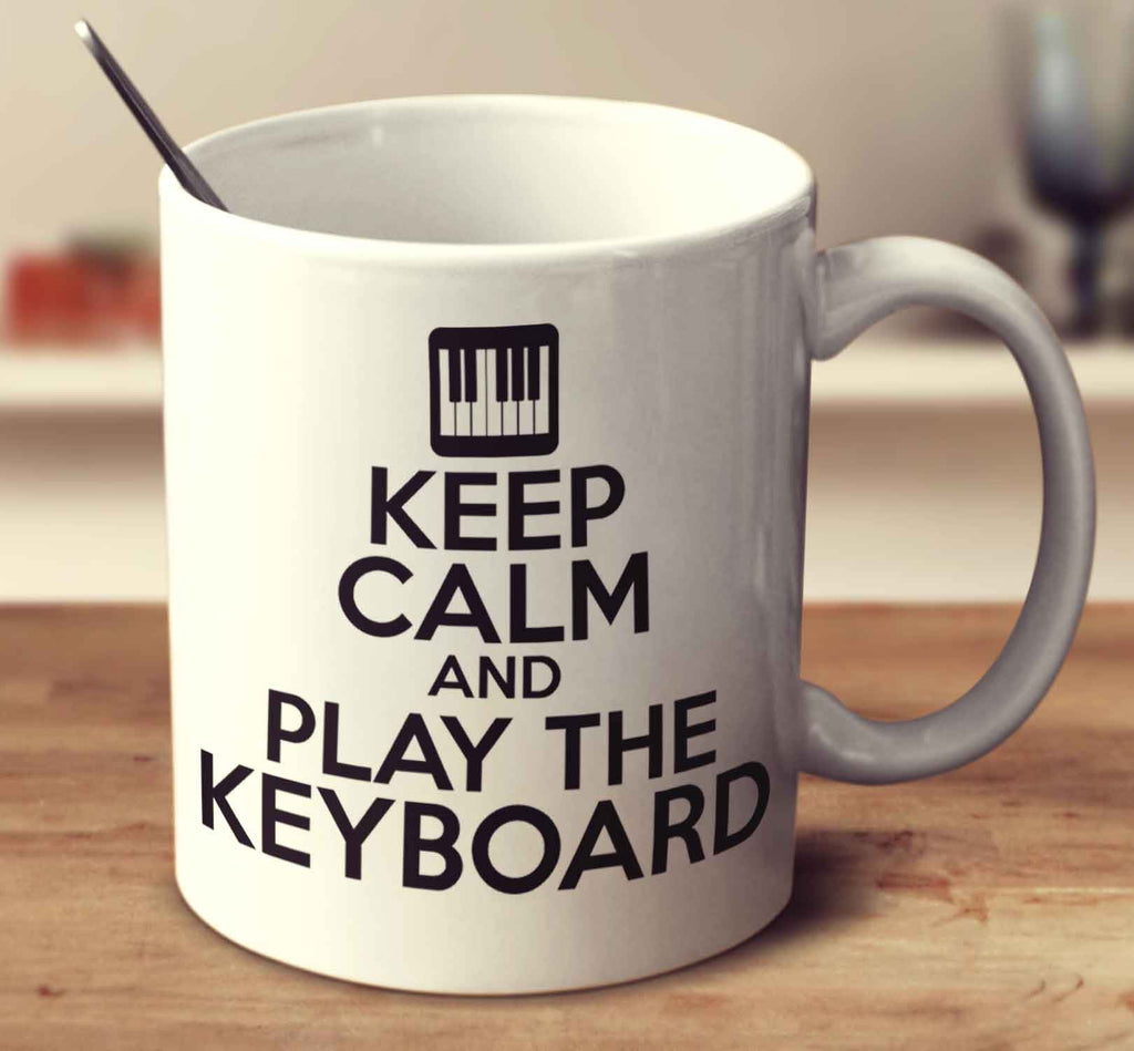 Keep Calm And Play The Keyboard