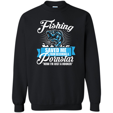 Fishing Saved Me From Becoming A Porn Star T-shirt