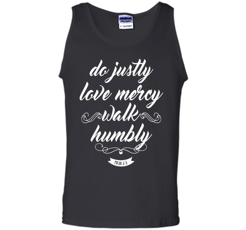 Do Justly Love Mercy Walk Humbly Shirt: Micah Quote T-Shirt