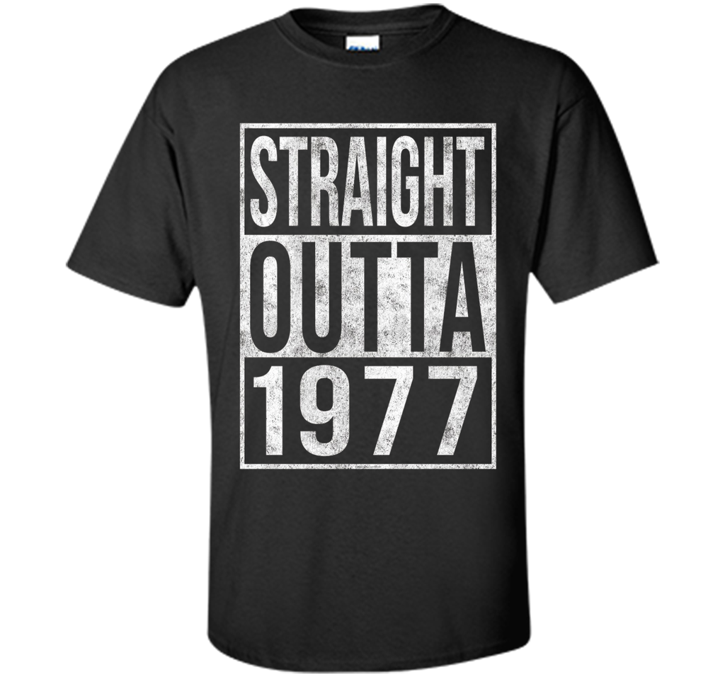 Straight Outta 1977 Funny 40th Birthday T-Shirt