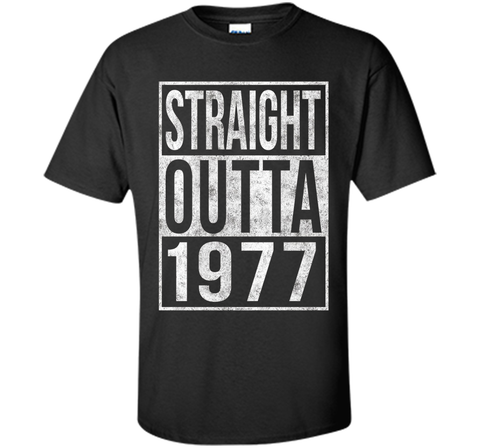Straight Outta 1977 Funny 40th Birthday T-Shirt