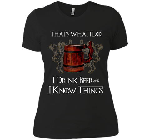 I drink BEER and I know things T shirts
