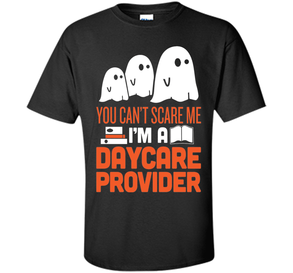 YOU CAN'T SCARE ME - I'M DAYCARE PROVIDER HALLOWEEN SHIRT Custom Ultra Cotton