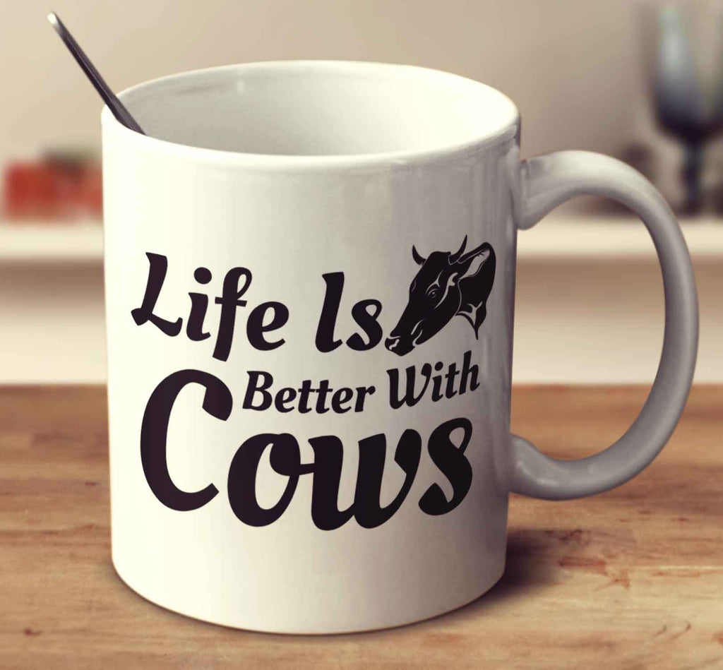 Life Is Better With Cows