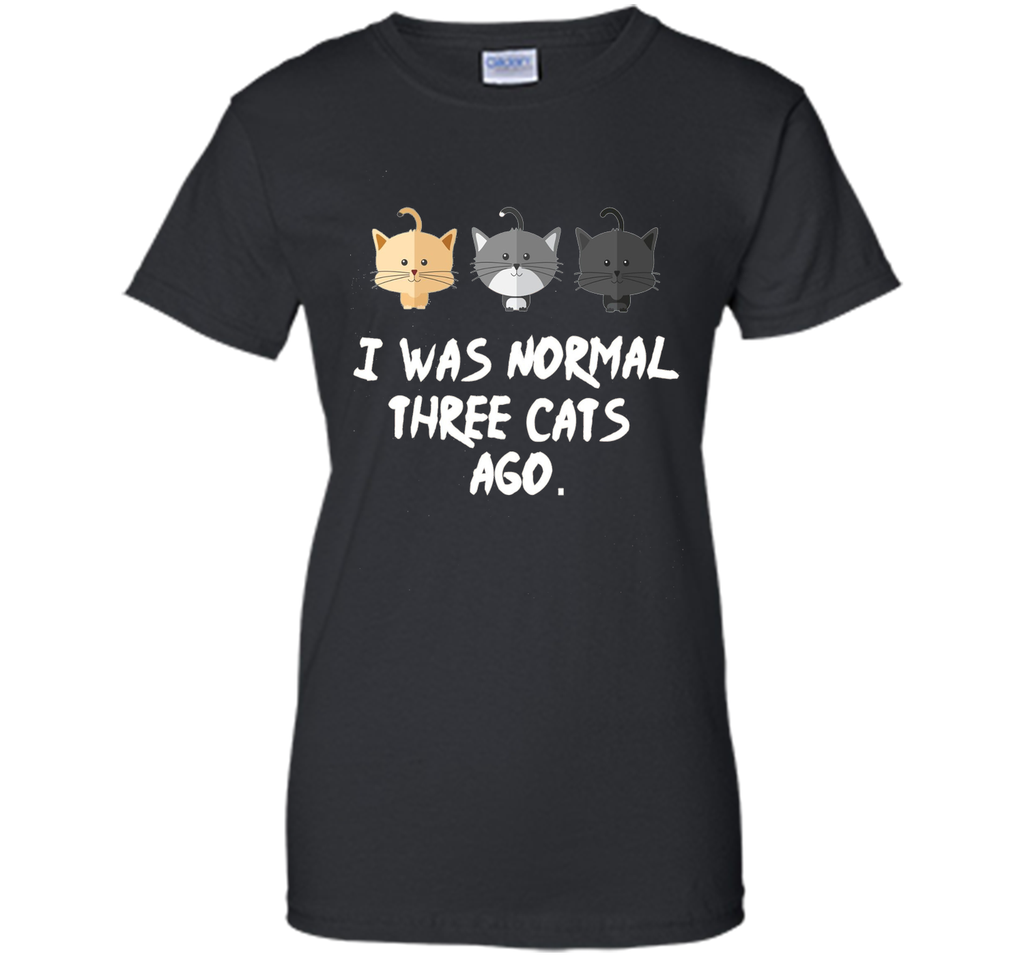 I Was Normal Three Cats Ago Tee Shirt Purrr Funny Crazy