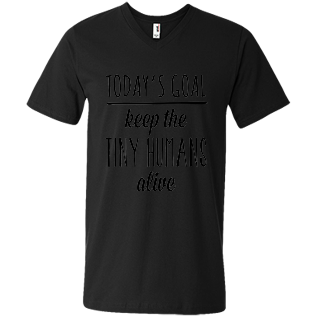 Today's Goal Keep the Tiny Humans Alive Mother's Day T-shirt