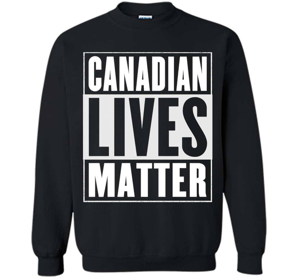 Canadian Lives Matter T-Shirt - Funny Canadian Shirt