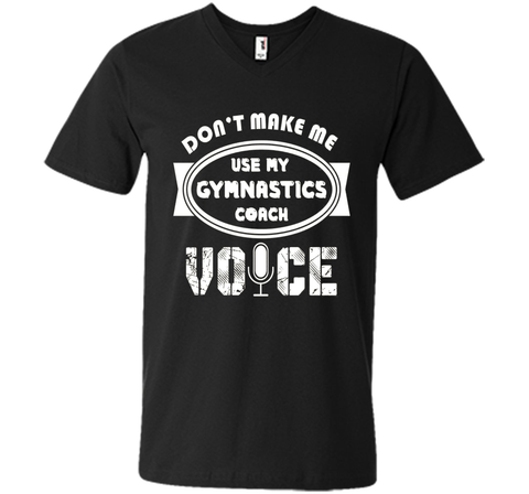 Don't Make Me Use My Gymnastics Coach Voice Tshirt