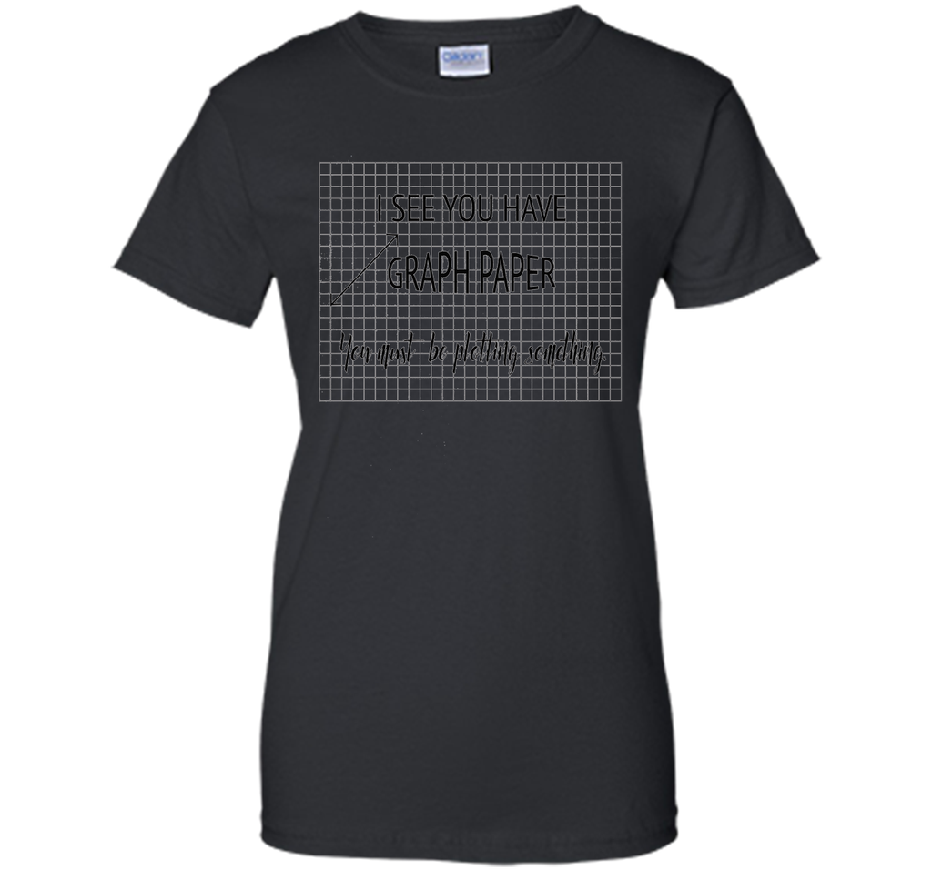 I See You Have Graph Paper Math Pun T-Shirt