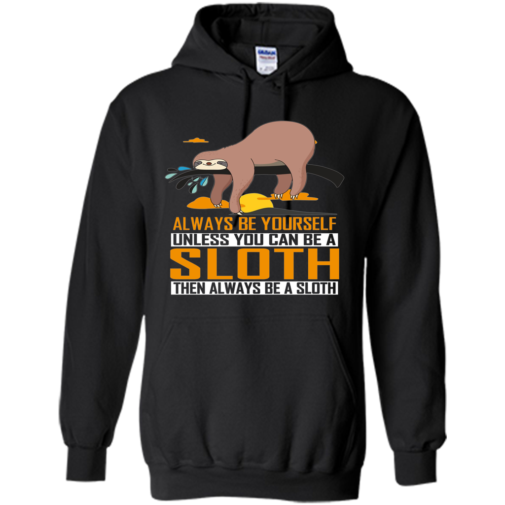 Always Be Yourself Unless You Can Be a Sloth Funny T-Shirt