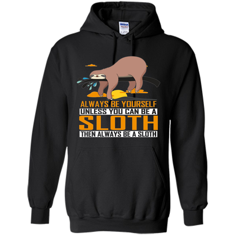Always Be Yourself Unless You Can Be a Sloth Funny T-Shirt