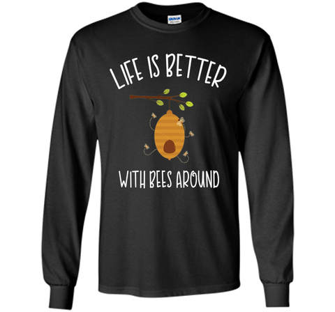 Life is Better with Bees Around Shirt