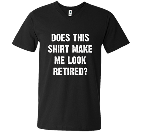 Does This Shirt Make Me Look Retired? Retirement T-Shirt