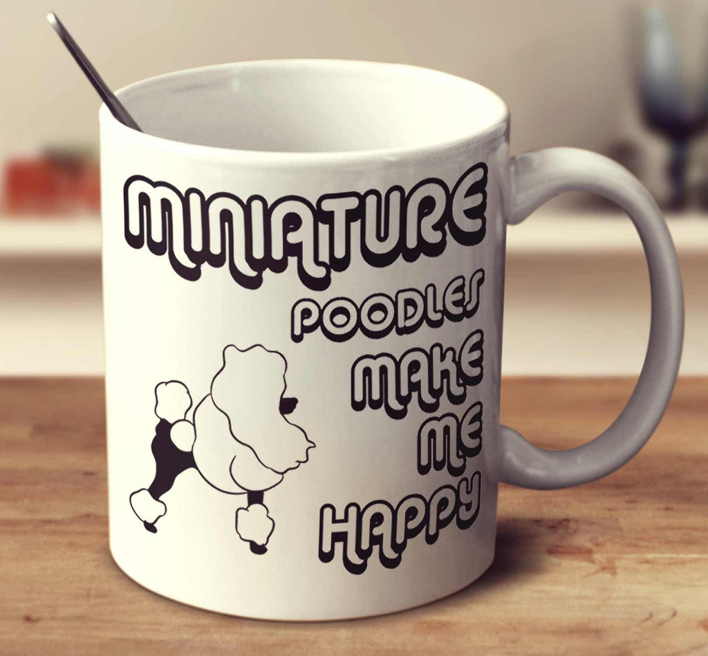 Miniature Poodles Make Me Happy 2