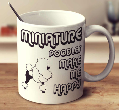 Miniature Poodles Make Me Happy 2