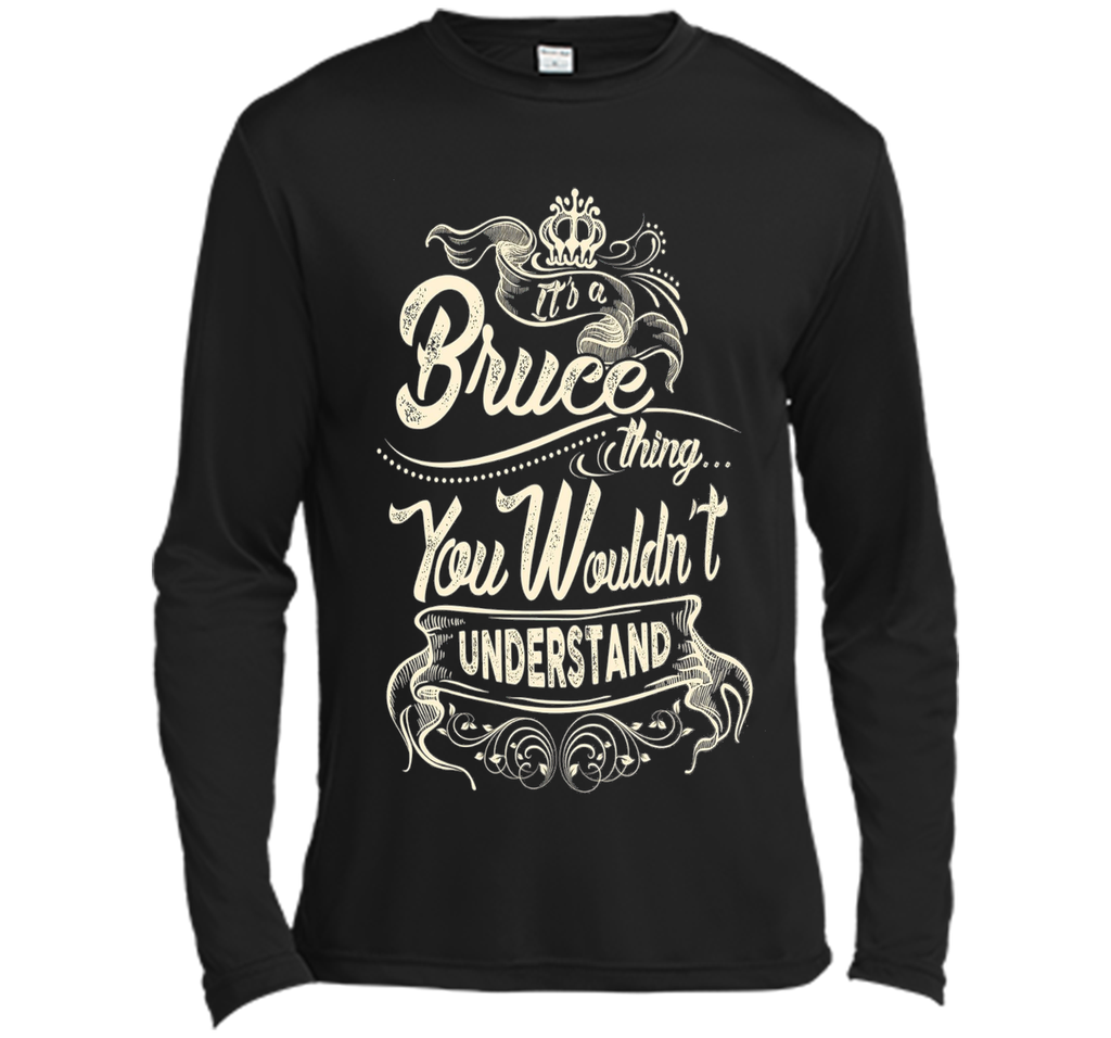 Bruce Names Shirt It's Bruce Thing You Wouldn't Understand