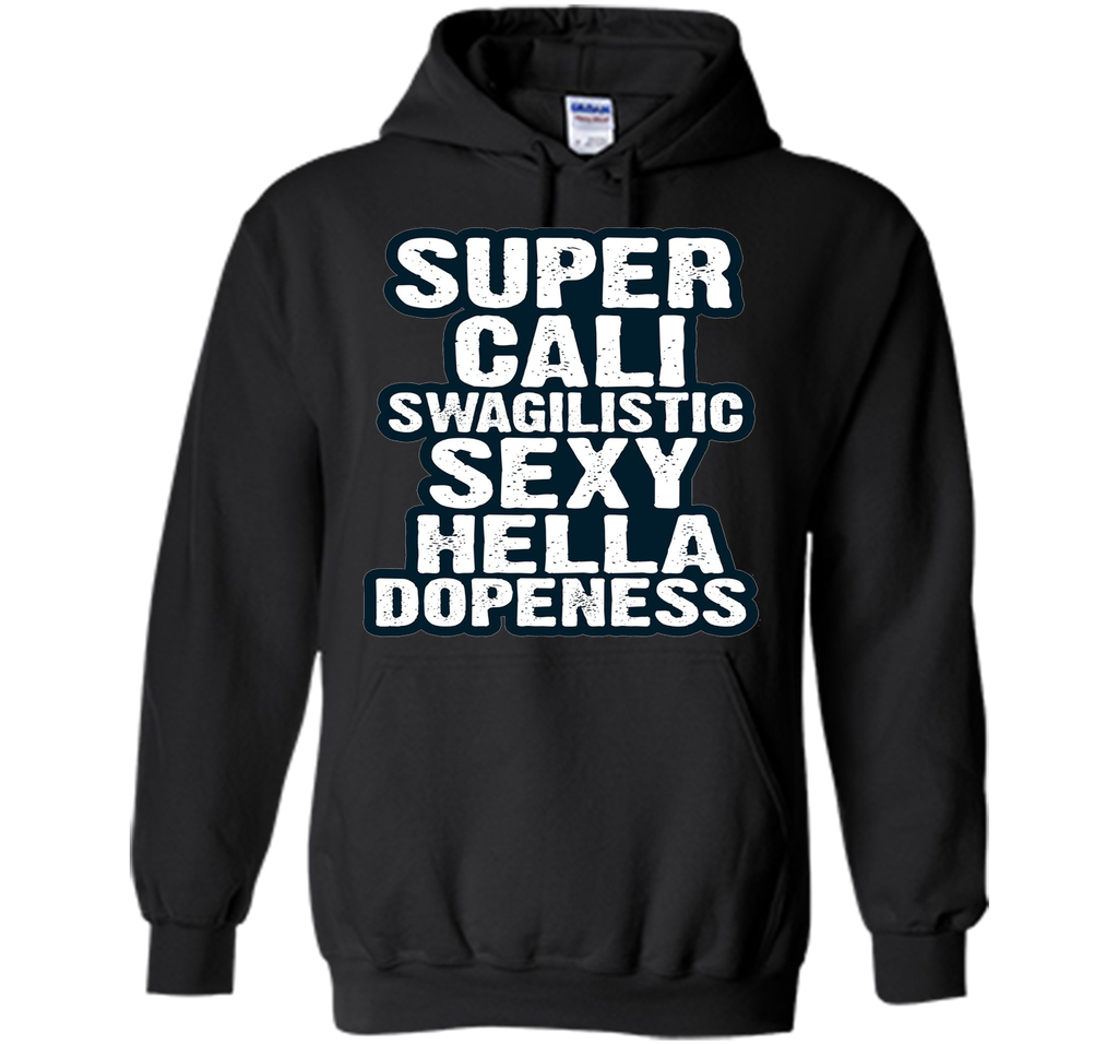 Super Cali Swagilistic T Shirt Sexy Hella Dopeness