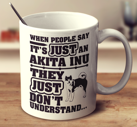When People Say It's Just An Akita Inu