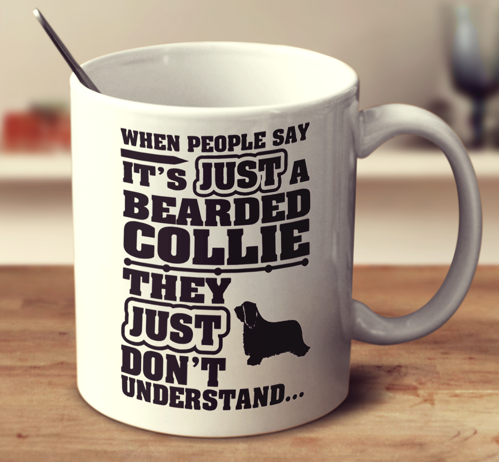 When People Say It's Just A Bearded Collie