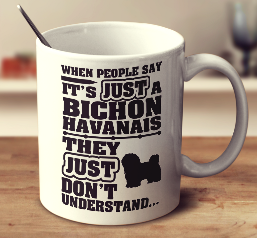 When People Say It's Just A Bichon Havanais