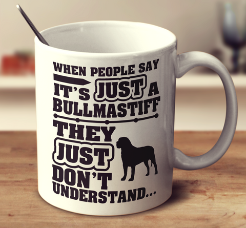 When People Say It's Just A Bullmastiff